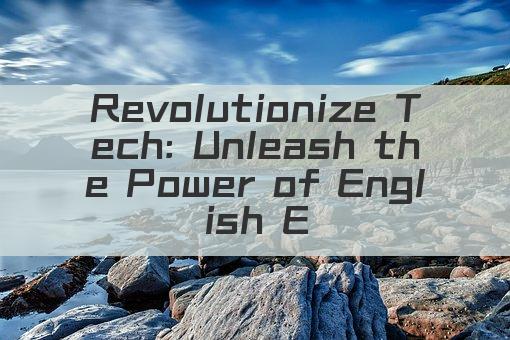 Revolutionize Tech: Unleash the Power of English E Devices!